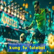 kung fu futebol clube filme completo dublado